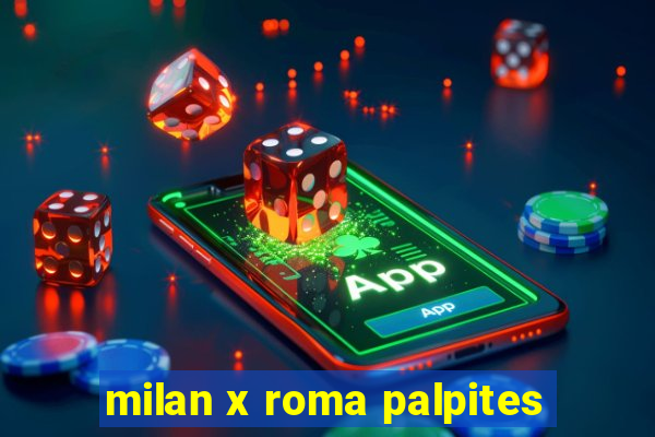 milan x roma palpites